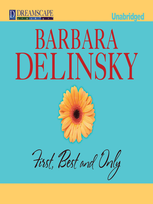 Title details for First, Best and Only by Barbara Delinsky - Wait list
